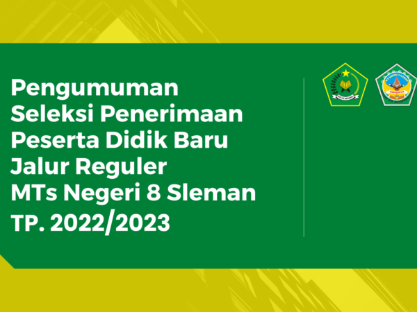 Pengumuman Seleksi PPDB Jalur Reguler MTs Negeri 8 Sleman TP. 2022/2023